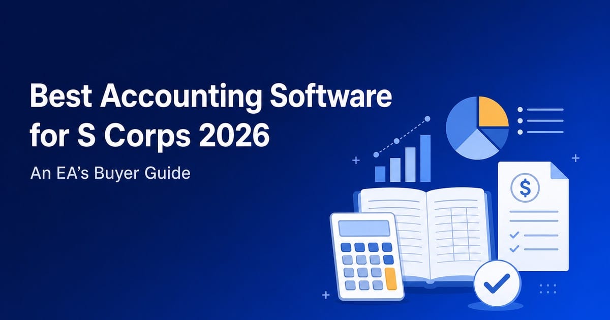Best Accounting Software for S Corps 2026: An EA's Guide Post feature image