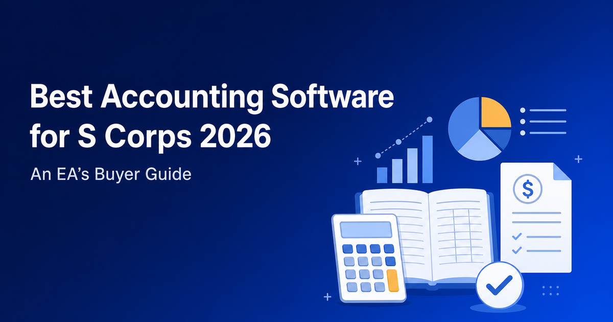 Best Accounting Software for S Corps 2026: An EA's Guide feature image